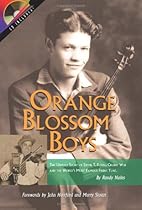 Orange Blossom Boys: The Untold Story of Ervin T Rouse, Chubby Wise and the World's Most Famous Fiddle Tune Orange Blossom Boys: The Untold Story of Ervin T Rouse, Chubby Wise and the World's Most Famous Fiddle Tune