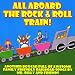All Aboard the Rock and Roll Train