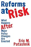 Reforms at risk : what happens after major policy changes are enacted