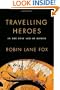 Travelling Heroes: In the Epic Age of Homer