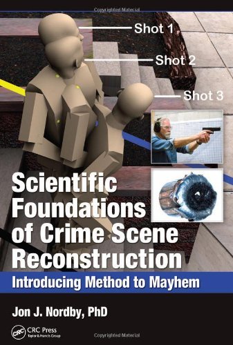 Scientific Foundations of Crime Scene Reconstruction: Introducing Method to Mayhem [Hardcover] [2012] (Author) Jon J. Nordby Ph.D.