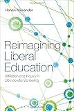 Reimagining liberal education : affiliation and inquiry in democratic schooling