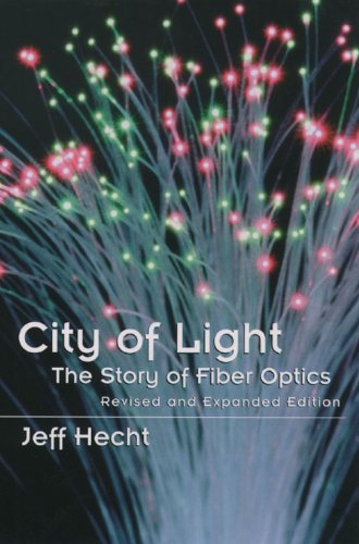 City of Light: The Story of Fiber Optics (Sloan Technology Series)