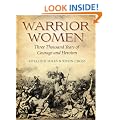 Warrior Women: 3000 Years of Courage and Heroism