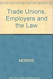 Trade unions, employers and the law