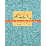 Mindful Meandering: 132 Original Continuous-Line Quilting Designs