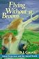 Flying Without a Broom: Astral Projection and the Astral World [Paperback]