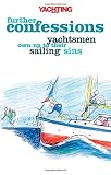 Yachting Monthly further confessions : yachtsmen own up to their sailing sins