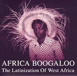 Africa Boogaloo: the Latinization of West Africa