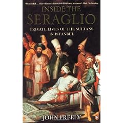 Inside the Seraglio: Private Lives of the Sultans of Istanbul