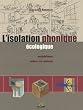 L'isolation phonique �cologique : Mat�riaux, mise en oeuvre