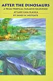  : After the Dinosaurs: A Texas Tropical Paradise Recovered at Lake Casa Blanca