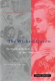Review Zone Books  / The Wicked Queen: The Origins of the Myth of Marie-Antoinette