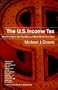 The U.S. Income Tax: What It Is, How It Got That Way, and Where We Go from Here