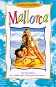 Mallorca. Familien- Reiseführer. Ein Reiseführer, der Kinder und Eltern glücklich macht