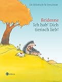 Ich hab Dich tierisch lieb! Ein Bilderbuch für Erwachsene