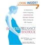 The Whole Pregnancy Handbook: An Obstetrician's Guide to Integrating Conventional and Alternative Medicine Before, During, and After Pregnancy