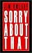 Sorry About That