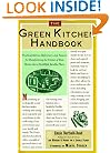 The Green Kitchen Handbook: Practical Advice, References, & Sources for Transforming the Center of Your Home into a Healthy, Livable Place