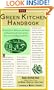 The Green Kitchen Handbook: Practical Advice, References, & Sources for Transforming the Center of Your Home into a Healthy, Livable Place