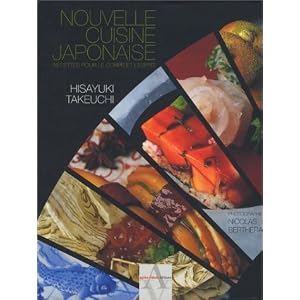 Nouvelle cuisine japonaise (une recette in�dite de Hissa Takeuchi offerte)