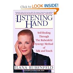 The Listening Hand: Self-Healing Through The Rubenfeld Synergy Method of Talk and Touch