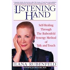 The Listening Hand: Self-Healing Through the Rubenfeld Synergy Method of Talk and Touch