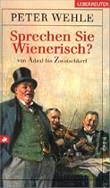 Sprechen Sie Wienerisch?: Von Adaxl bis Zwutschkerl
