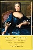 La Dame d'Esprit: A Biography of Marquise Du Chatelet