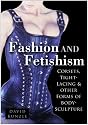 Fashion and Fetishism: Corsets, Tight Lacing and Other Forms of Body-sculpture