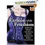 Fashion and Fetishism: Corsets, Tight Lacing and Other Forms of Body-sculpture