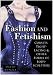 Fashion and Fetishism: Corsets, Tight Lacing and Other Forms of Body-sculpture