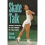 Skate Talk: Figure Skating in the Words of the Stars