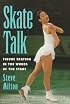 Skate Talk: Figure Skating in the Words of the Stars