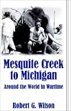 Mesquite Creek to Michigan: Around the World in Wartime