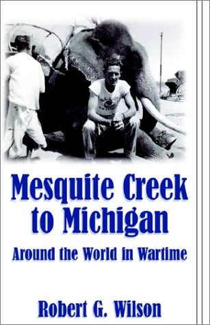 Mesquite Creek to Michigan: Around the World in Wartime