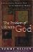 Book The Problem of Life With God: Living With a Perfect God in an Imperfect World