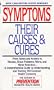 Symptoms: Their Causes & Cures : How to Understand and Treat 265 Health Concerns