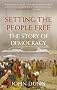 Setting the People Free: The Story of Democracy