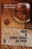 Abrégé de l'histoire générale des voyages: Contenant ce qu'il y a de plus remarquable, de plus utile et de mieux avéré dans les pays où les voyageurs ont ... commerce et manufactures. Tome 1 [Afrique]