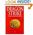 Dragon Strike -- A Novel of the Coming War with China