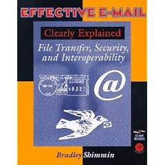 Effective E-Mail: Clearly Explained : File Transfer, Security, and Interoperability (Clearly Explained Series)