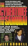 The Cyberthief and the Samurai: The True Story of Kevin Mitnick-And the Man Who Hunted Him Down