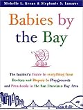 enlarged image: Babies by the Bay: The Insider\'s Guide to Everything from Doctors and Diapers to Playgrounds  and Preschools in the San Francisco Bay Area