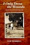 I Only Dress the Wounds: Notes of a Country Doctor