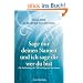 Sage mir deinen Namen und ich sage dir wer du bist: Die Bedeutung der 500 wichtigsten Vornamen