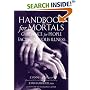 Handbook for Mortals: Guidance for People Facing Serious Illness