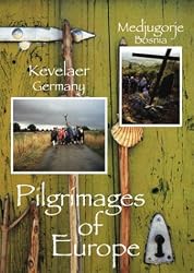 Pilgrimages of Europe: Kevelaer, Germany & Medjugorje, Bosnia