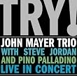 Try! John Mayer Trio Live in Concert
