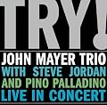 Try! John Mayer Trio Live in Concert